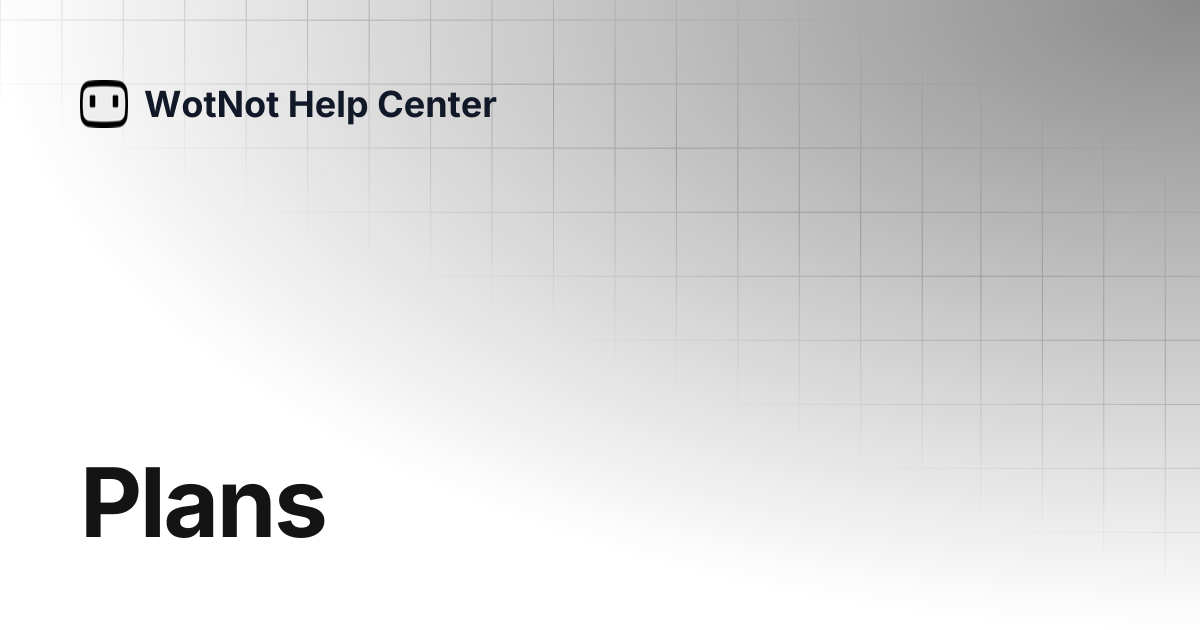 Plans | WotNot Help Center