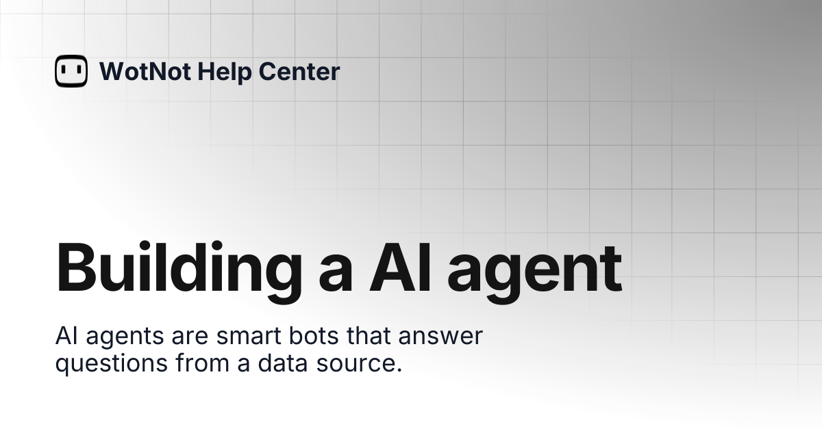 Building a AI agent | WotNot Help Center